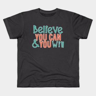 Believe You Can And You Will Kids T-Shirt